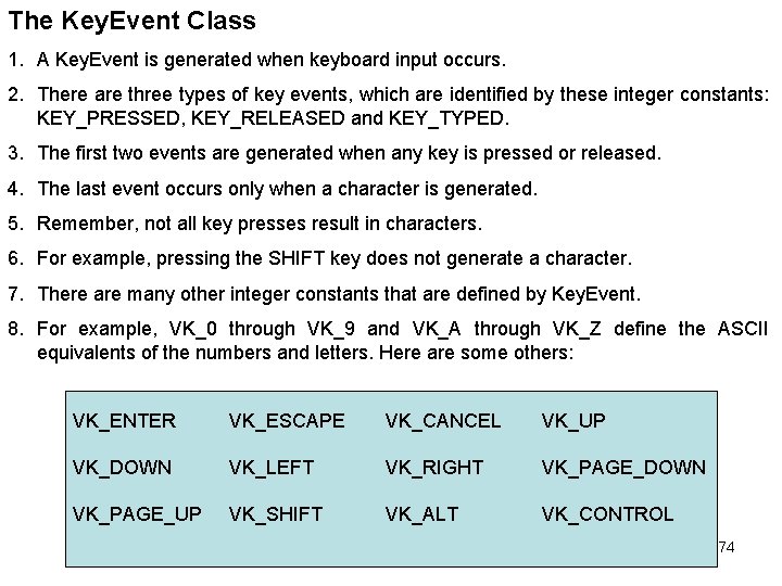 The Key. Event Class 1. A Key. Event is generated when keyboard input occurs.