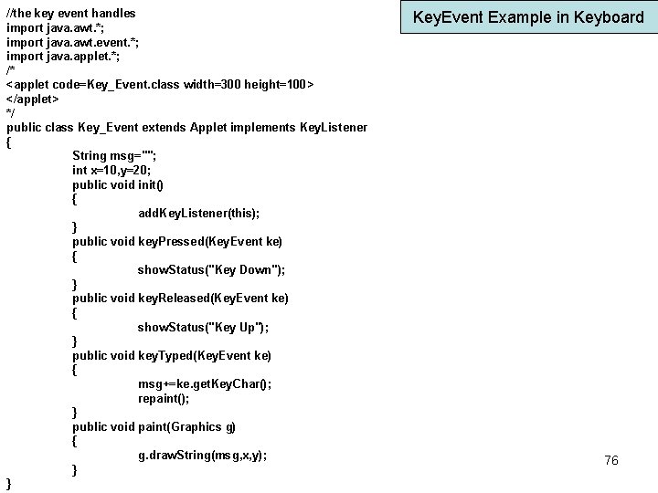 //the key event handles import java. awt. *; import java. awt. event. *; import