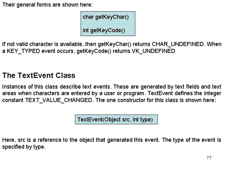 Their general forms are shown here: char get. Key. Char() int get. Key. Code()