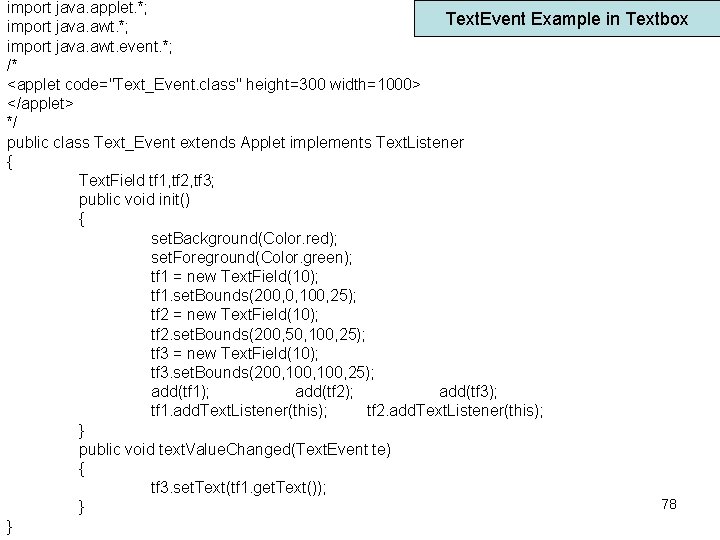 import java. applet. *; Text. Event Example in Textbox import java. awt. *; import