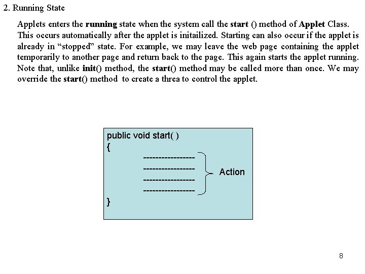 2. Running State Applets enters the running state when the system call the start