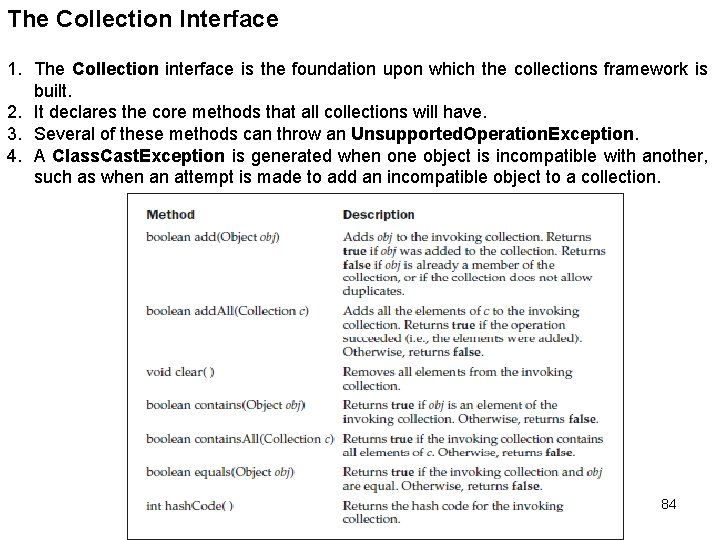 The Collection Interface 1. The Collection interface is the foundation upon which the collections