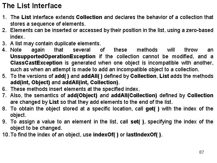 The List Interface 1. The List interface extends Collection and declares the behavior of