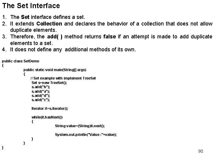 The Set Interface 1. The Set interface defines a set. 2. It extends Collection