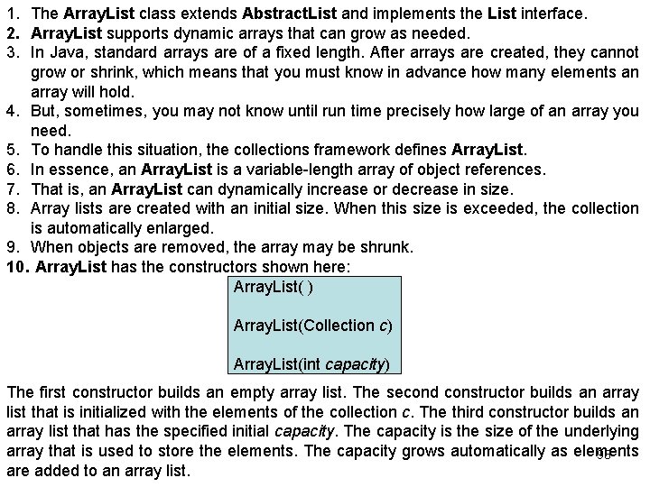 1. The Array. List class extends Abstract. List and implements the List interface. 2.