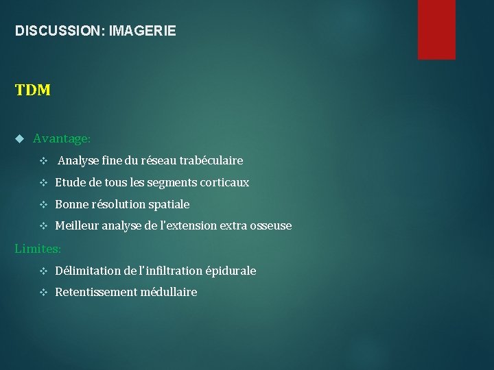 DISCUSSION: IMAGERIE TDM Avantage: v Analyse fine du réseau trabéculaire v Etude de tous