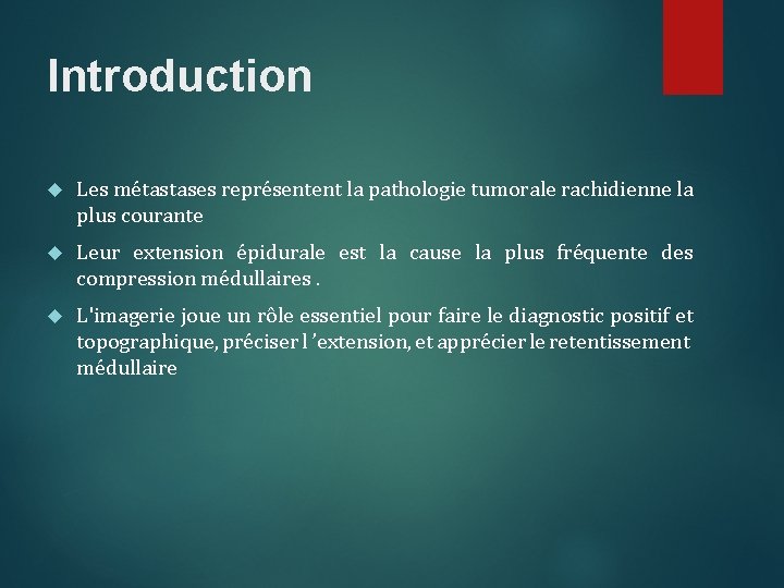 Introduction Les métastases représentent la pathologie tumorale rachidienne la plus courante Leur extension épidurale