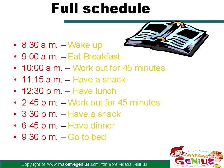 Full schedule • • • 8: 30 a. m. – Wake up 9: 00