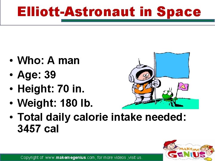 Elliott-Astronaut in Space • • • Who: A man Age: 39 Height: 70 in.