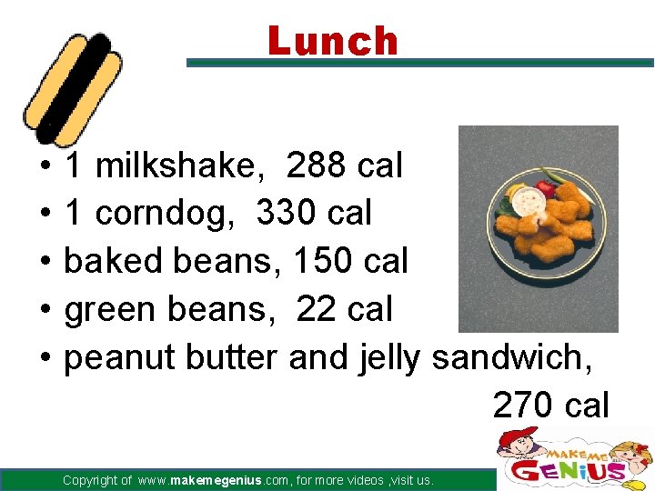 Lunch • • • 1 milkshake, 288 cal 1 corndog, 330 cal baked beans,