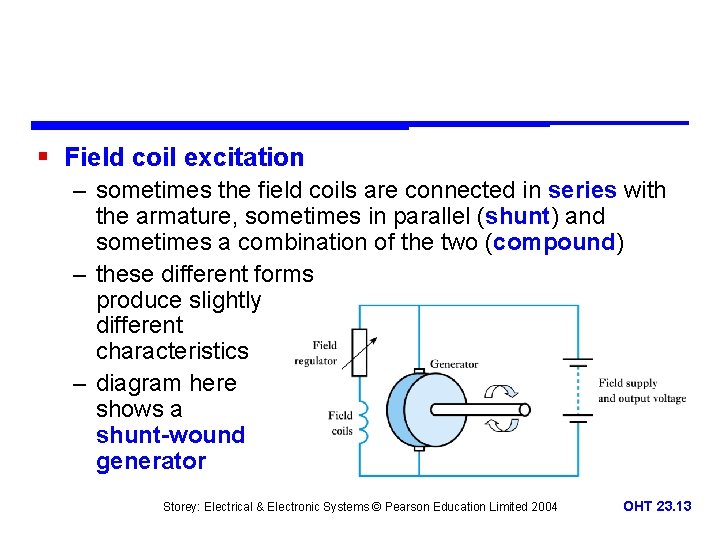 § Field coil excitation – sometimes the field coils are connected in series with