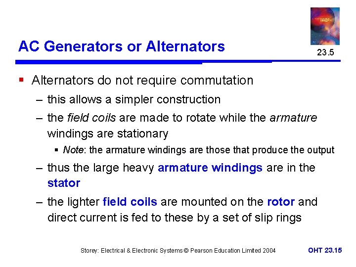 AC Generators or Alternators 23. 5 § Alternators do not require commutation – this