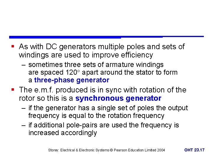 § As with DC generators multiple poles and sets of windings are used to