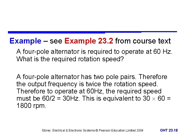 Example – see Example 23. 2 from course text A four-pole alternator is required