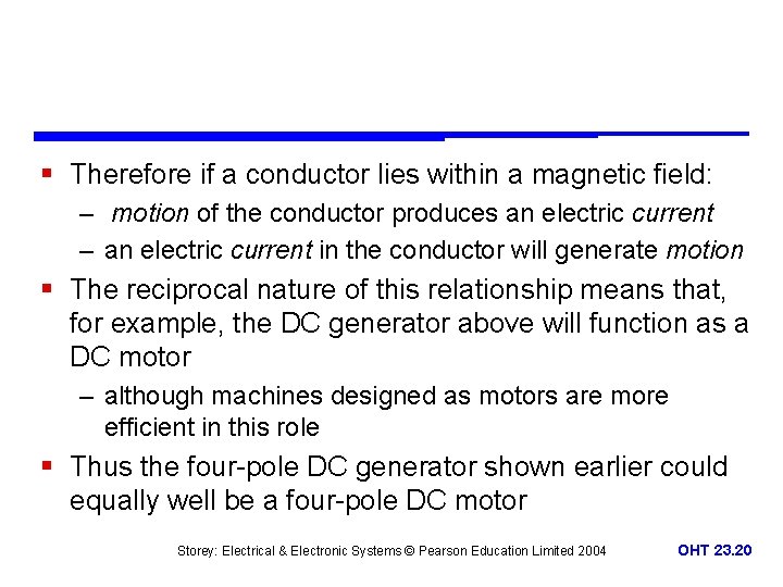 § Therefore if a conductor lies within a magnetic field: – motion of the