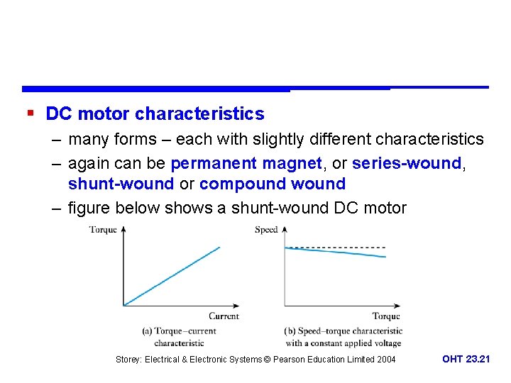 § DC motor characteristics – many forms – each with slightly different characteristics –