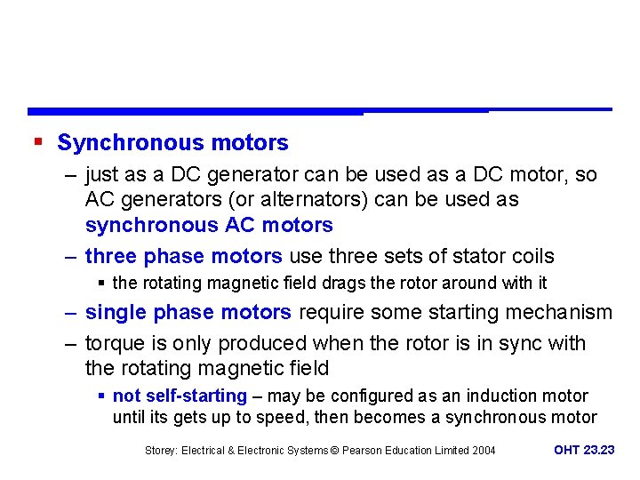 § Synchronous motors – just as a DC generator can be used as a