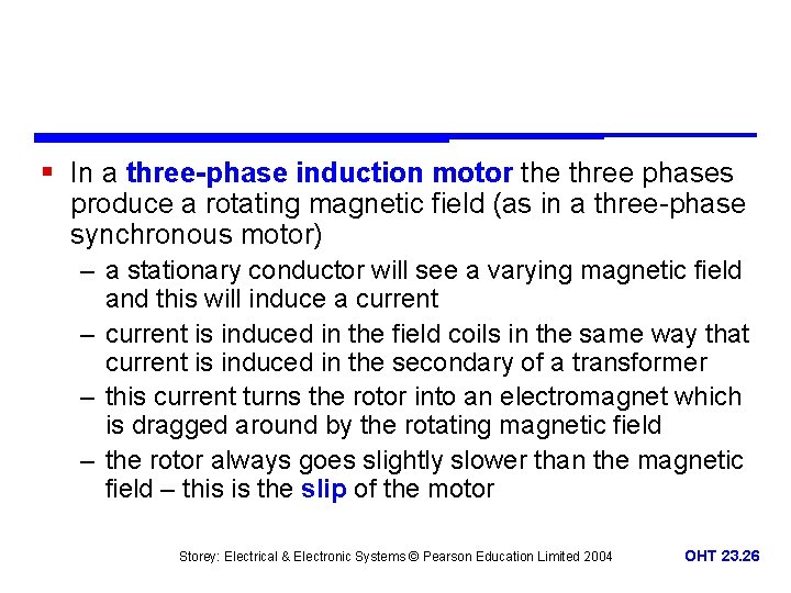 § In a three-phase induction motor the three phases produce a rotating magnetic field