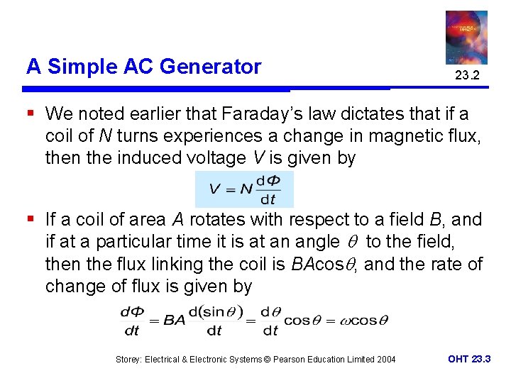 A Simple AC Generator 23. 2 § We noted earlier that Faraday’s law dictates