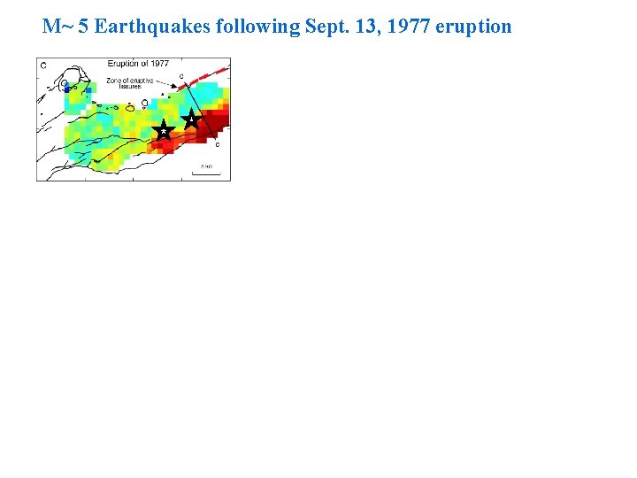 M~ 5 Earthquakes following Sept. 13, 1977 eruption M 4. 6 9/27/79 5. 4