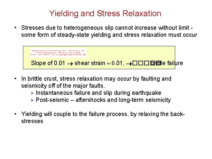 Yielding and Stress Relaxation • Stresses due to heterogeneous slip cannot increase without limit