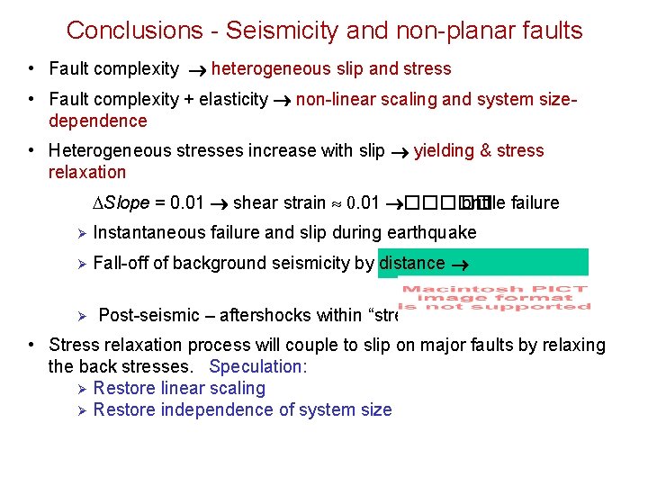 Conclusions - Seismicity and non-planar faults • Fault complexity heterogeneous slip and stress •