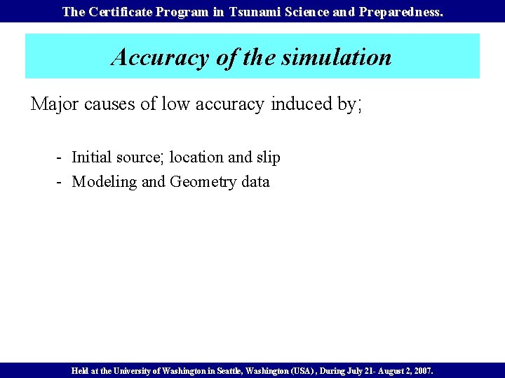 The Certificate Program in Tsunami Science and Preparedness. Accuracy of the simulation Major causes