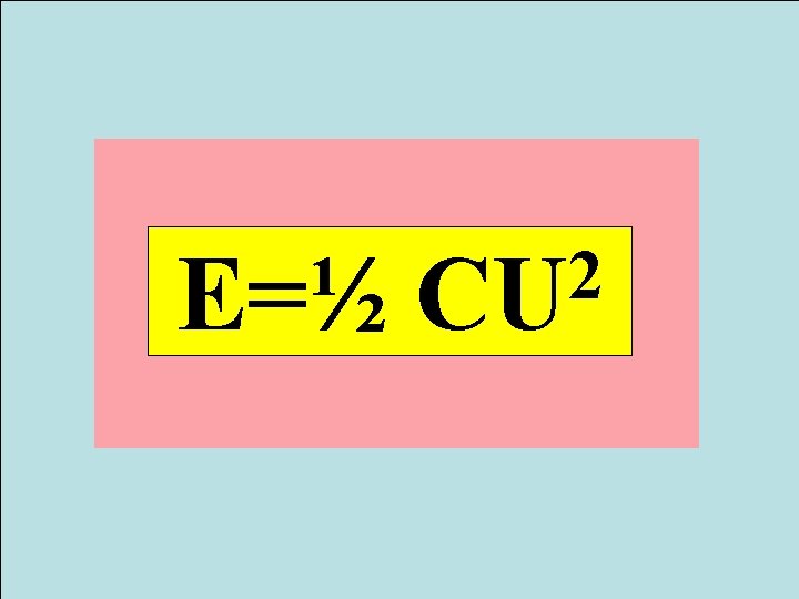 E=½ 2 CU 