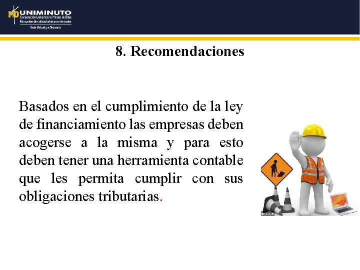 8. Recomendaciones Basados en el cumplimiento de la ley de financiamiento las empresas deben