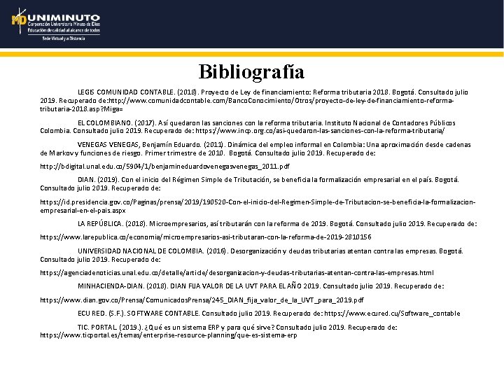 Bibliografía LEGIS COMUNIDAD CONTABLE. (2018). Proyecto de Ley de financiamiento: Reforma tributaria 2018. Bogotá.