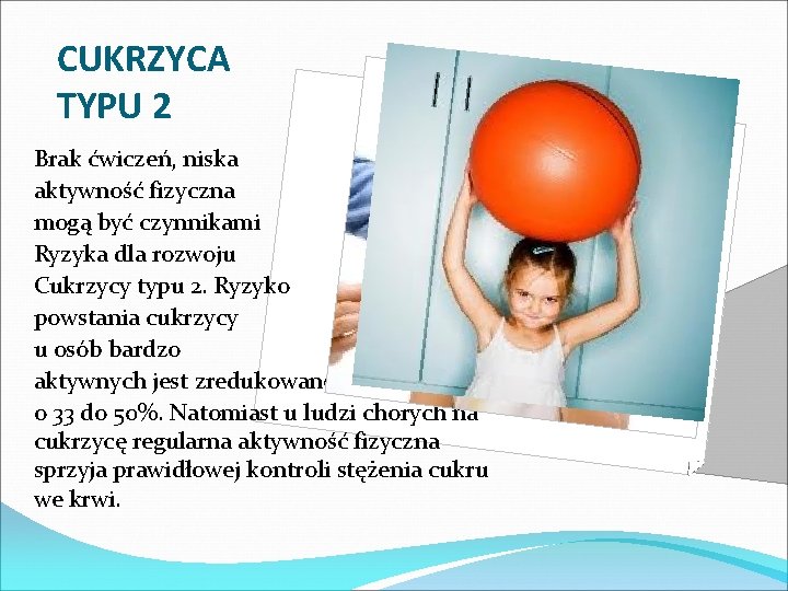 CUKRZYCA TYPU 2 Brak ćwiczeń, niska aktywność fizyczna mogą być czynnikami Ryzyka dla rozwoju