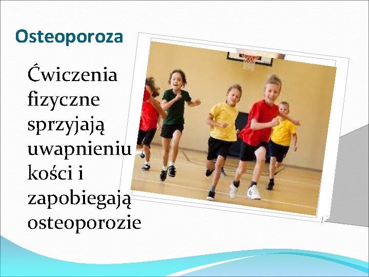 Osteoporoza Ćwiczenia fizyczne sprzyjają uwapnieniu kości i zapobiegają osteoporozie 