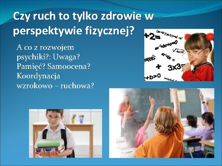 Czy ruch to tylko zdrowie w perspektywie fizycznej? A co z rozwojem psychiki? :