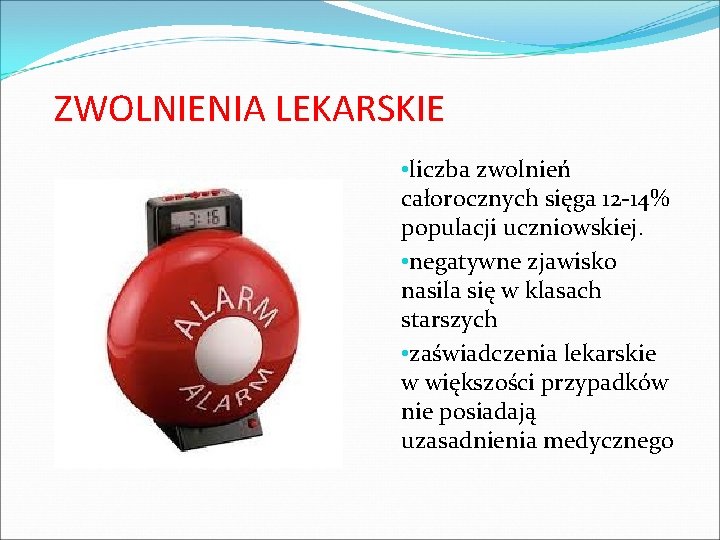 ZWOLNIENIA LEKARSKIE • liczba zwolnień całorocznych sięga 12 -14% populacji uczniowskiej. • negatywne zjawisko