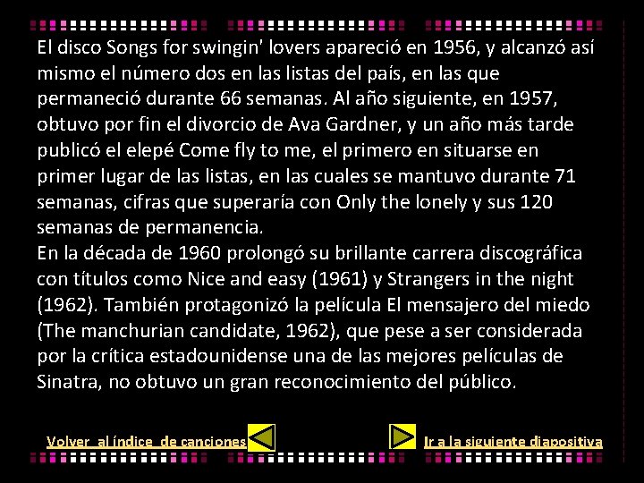 El disco Songs for swingin' lovers apareció en 1956, y alcanzó así mismo el