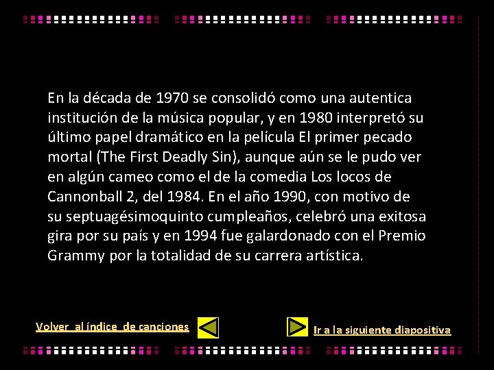 En la década de 1970 se consolidó como una autentica institución de la música