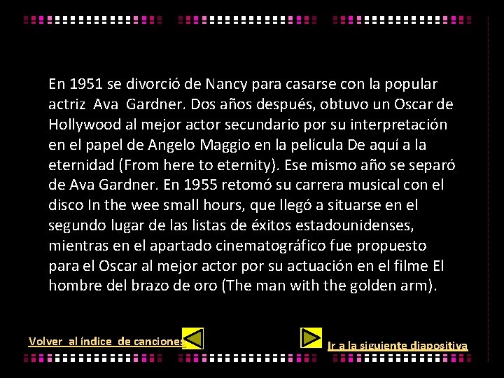 En 1951 se divorció de Nancy para casarse con la popular actriz Ava Gardner.