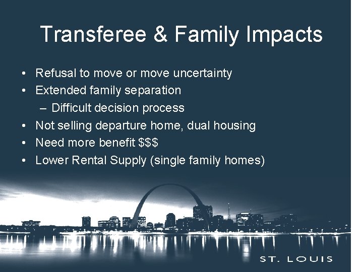 Transferee & Family Impacts • Refusal to move or move uncertainty • Extended family