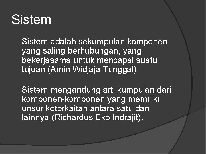 Sistem adalah sekumpulan komponen yang saling berhubungan, yang bekerjasama untuk mencapai suatu tujuan (Amin