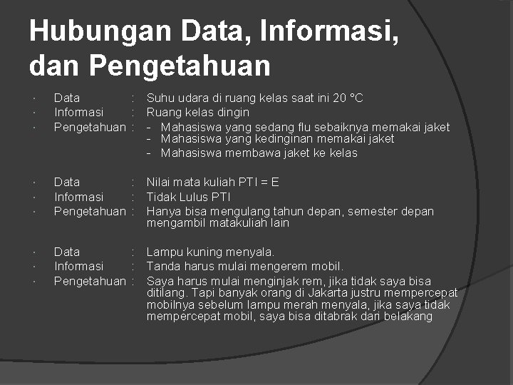 Hubungan Data, Informasi, dan Pengetahuan Data : Informasi : Pengetahuan : Suhu udara di