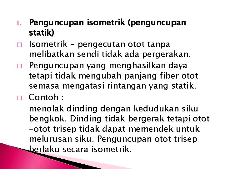 1. � � � Penguncupan isometrik (penguncupan statik) Isometrik - pengecutan otot tanpa melibatkan