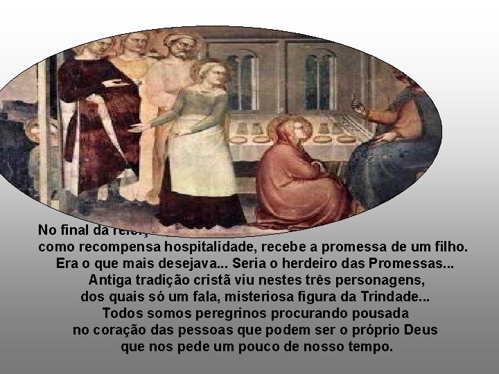 No final da refeição, como recompensa hospitalidade, recebe a promessa de um filho. Era