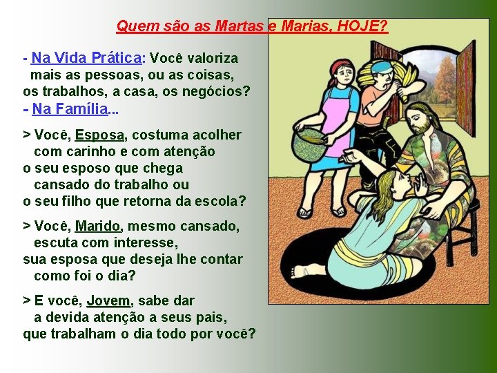 Quem são as Martas e Marias, HOJE? - Na Vida Prática: Você valoriza mais