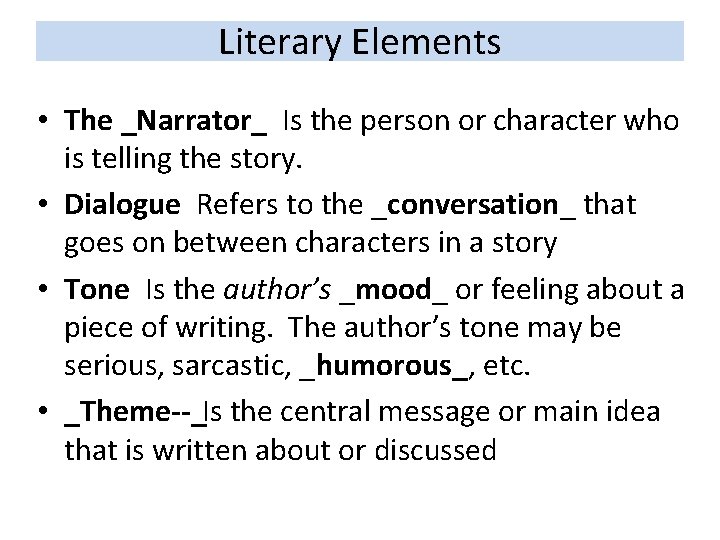 Literary Elements • The _Narrator_ Is the person or character who is telling the Literary Elements • The _Narrator_ Is the person or character who is telling the
