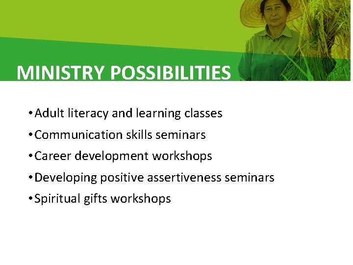 MINISTRY POSSIBILITIES • Adult literacy and learning classes • Communication skills seminars • Career