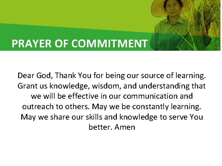 PRAYER OF COMMITMENT Dear God, Thank You for being our source of learning. Grant