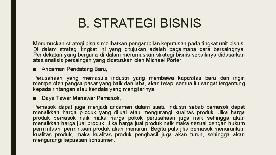 B. STRATEGI BISNIS Merumuskan strategi bisnis melibatkan pengambilan keputusan pada tingkat unit bisnis. Di