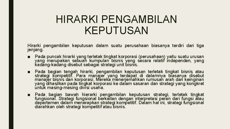 HIRARKI PENGAMBILAN KEPUTUSAN Hirarki pengambilan keputusan dalam suatu perusahaan biasanya terdiri dari tiga jenjang.