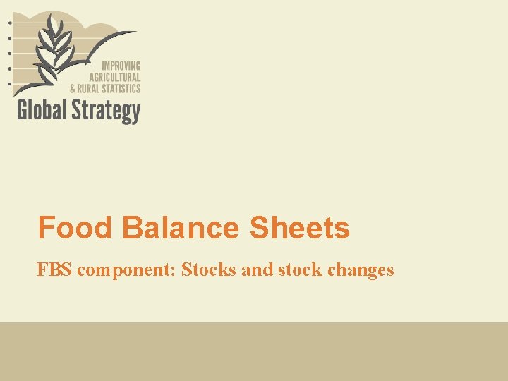 Food Balance Sheets FBS component: Stocks and stock changes 