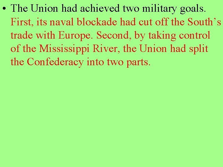  • The Union had achieved two military goals. First, its naval blockade had